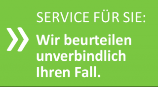 Unser Service für Sie: Wir beurteilen unverbindlich Ihren Fall!