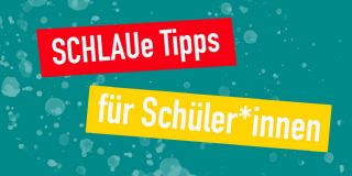 SCHLAUe Tipps für Schüler und Schülerinnen